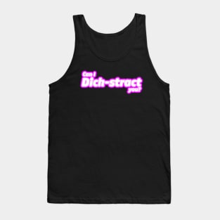 Can I Dick-stract you? Tank Top